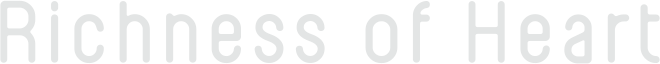 Richness of Heart